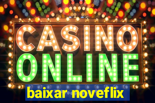 baixar noveflix